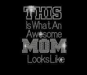 Rhinestone Transfer This is What an Awesome Mom Looks Like Mothers Day DIY Bling 34091